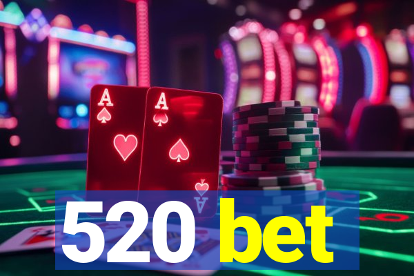 520 bet